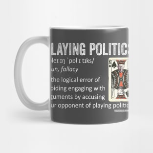 Playing Politics Fallacy Definition Mug